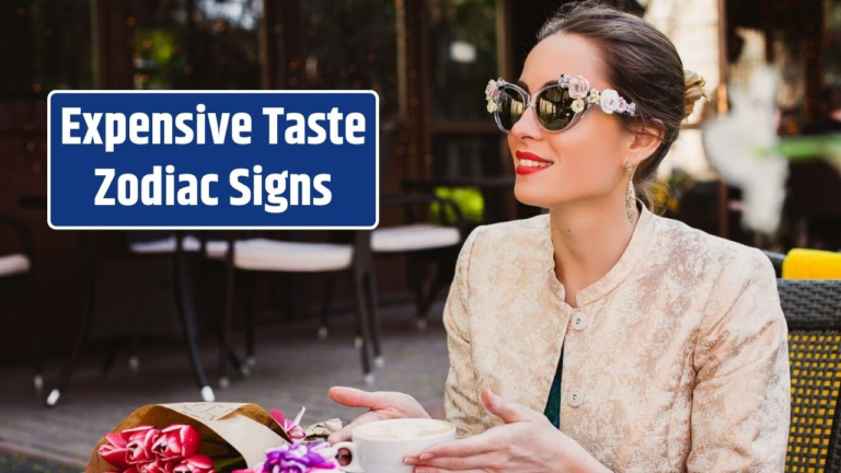 4 Zodiac Signs With Expensive Taste