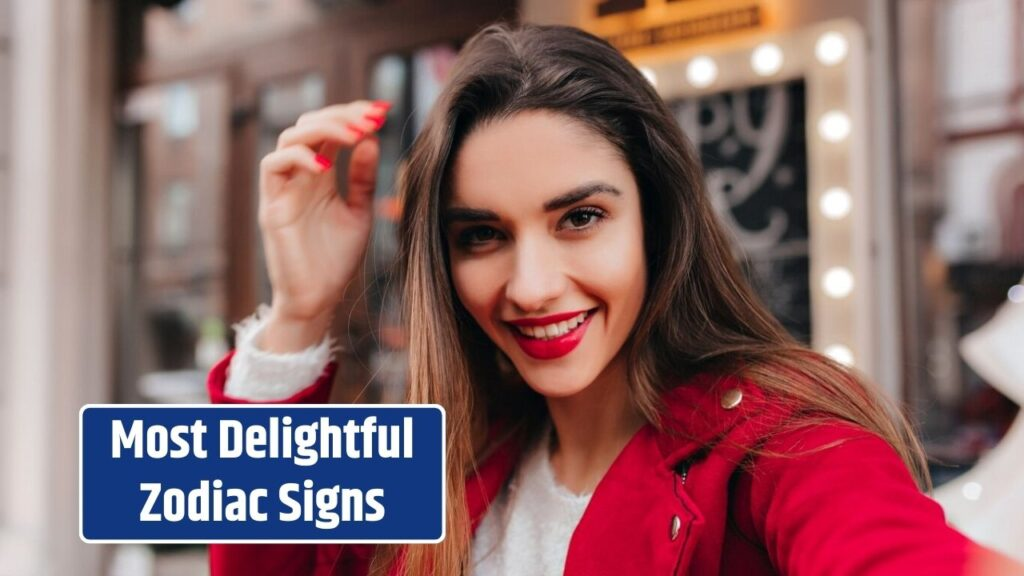 Top 4 Most Delightful Zodiac Signs